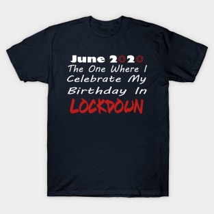 June 2020 Lockdown Birthday T-Shirt